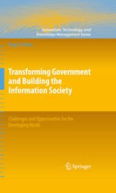 book Transforming Government and Building the Information Society: Challenges and Opportunities for the Developing World