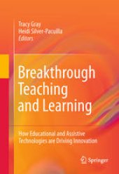 book Breakthrough Teaching and Learning: How Educational and Assistive Technologies are Driving Innovation