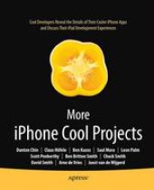 book More iPhone Cool Projects: Cool Developers Reveal the Details of Their Cooler Apps and Discuss Their iPad Development Experiences