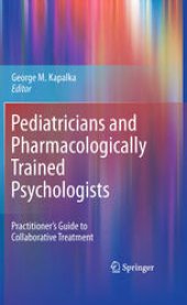 book Pediatricians and Pharmacologically Trained Psychologists: Practitioner’s Guide to Collaborative Treatment