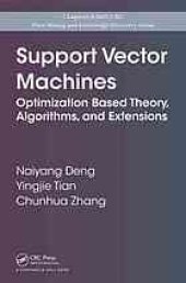 book Support vector machines : optimization based theory, algorithms, and extensions