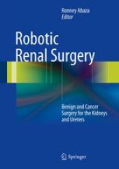 book Robotic Renal Surgery: Benign and Cancer Surgery for the Kidneys and Ureters