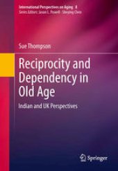 book Reciprocity and Dependency in Old Age: Indian and UK Perspectives