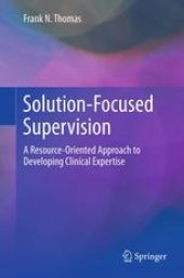 book Solution-Focused Supervision: A Resource-Oriented Approach to Developing Clinical Expertise