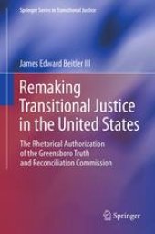 book Remaking Transitional Justice in the United States: The Rhetorical Authorization of the Greensboro Truth and Reconciliation Commission