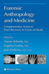 book Forensic Anthropology and Medicine: Complementary Sciences From Recovery to Cause of Death