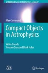 book Compact Objects in Astrophysics: White Dwarfs, Neutron Stars and Black Holes