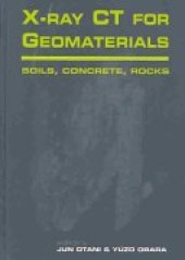 book X-ray CT for geomaterials: soils, concrete, rocks : proceedings of the International Workshop on X-Ray CT for Geomaterials : GEOX2003 : 6-7 November, 2003, Kimamoto, Japan