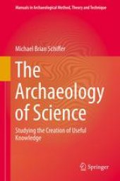 book The Archaeology of Science: Studying the Creation of Useful Knowledge