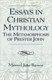 book Essays in Christian Mythology - The metamorphoses of Prester John