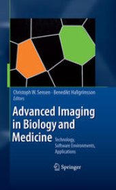 book Advanced Imaging in Biology and Medicine: Technology, Software Environments, Applications