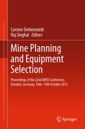 book Mine Planning and Equipment Selection: Proceedings of the 22nd MPES Conference, Dresden, Germany, 14th – 19th October 2013