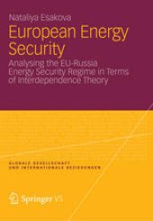 book European Energy Security: Analysing the EU-Russia Energy Security Regime in Terms of Interdependence Theory