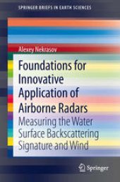 book Foundations for Innovative Application of Airborne Radars: Measuring the Water Surface Backscattering Signature and Wind