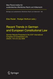 book Recent Trends in German and European Constitutional Law: German Reports Presented to the XVIIth International Congress on Comparative Law, Utrecht, 16 to 22 July 2006