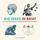 book Big Ideas in Brief: 200 World-Changing Concepts Explained In An Instant