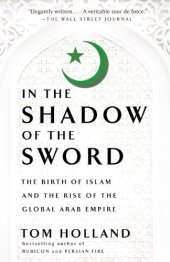 book In the Shadow of the Sword: The Birth of Islam and the Rise of the Global Arab Empire