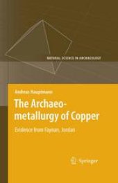 book The Archaeometallurgy of Copper: Evidence from Faynan, Jordan