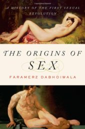 book The Origins of Sex: A History of the First Sexual Revolution