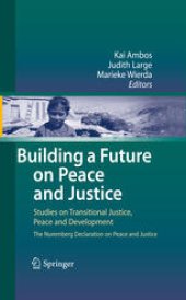 book Building a Future on Peace and Justice: Studies on Transitional Justice, Peace and Development The Nuremberg Declaration on Peace and Justice