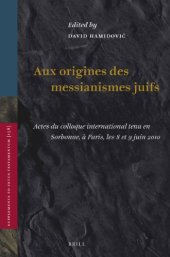 book Aux origines des messianismes Juifs: Actes du colloque international tenu en Sorbonne, à Paris, les 8 et 9 juin 2010