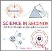 book Science in Seconds: 200 Key Concepts Explained in an Instant