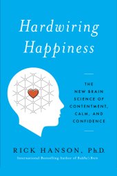 book Hardwiring Happiness: The New Brain Science of Contentment, Calm, and Confidence