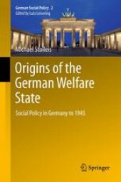 book Origins of the German Welfare State: Social Policy in Germany to 1945