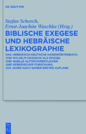 book Biblische Exegese und hebräische Lexikographie: Das „Hebräisch-deutsche Handwörterbuch“ von Wilhelm Gesenius als Spiegel und Quelle alttestamentlicher und hebräischer Forschung, 200 Jahre nach seiner ersten Auflage