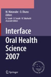 book Interface Oral Health Science 2007: Proceedings of the 2nd International Symposium for Interface Oral Health Science, Held in Sendai, Japan, Between 18 and 19 February, 2007