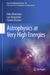 book Astrophysics at Very High Energies: Saas-Fee Advanced Course 40. Swiss Society for Astrophysics and Astronomy