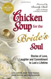 book Chicken Soup for the Bride's Soul: Stories of Love, Laughter and Commitment to Last a Lifetime