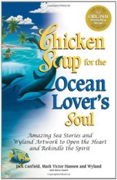 book Chicken Soup for the Ocean Lover's Soul: Amazing Sea Stories and Wyland Artwork to Open the Heart and Rekindle the Spirit