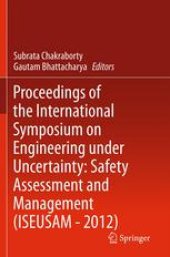 book Proceedings of the International Symposium on Engineering under Uncertainty: Safety Assessment and Management (ISEUSAM - 2012)