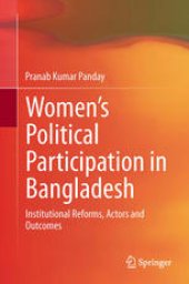 book Women’s Political Participation in Bangladesh: Institutional Reforms, Actors and Outcomes