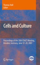 book Cells and Culture: Proceedings of the 20th ESACT Meeting, Dresden, Germany, June 17-20, 2007