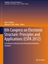 book 8th Congress on Electronic Structure: Principles and Applications (ESPA 2012): A Conference Selection from Theoretical Chemistry Accounts