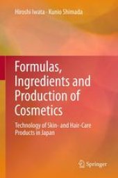 book Formulas, Ingredients and Production of Cosmetics: Technology of Skin- and Hair-Care Products in Japan