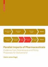 book Parallel Imports of Pharmaceuticals: Evidence from Scandinavia and Policy Proposals for Switzerland