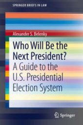 book Who Will Be the Next President?: A Guide to the U.S. Presidential Election System