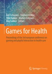 book Games for Health: Proceedings of the 3rd european conference on gaming and playful interaction in health care