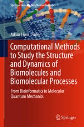 book Computational Methods to Study the Structure and Dynamics of Biomolecules and Biomolecular Processes: From Bioinformatics to Molecular Quantum Mechanics