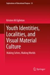 book Youth Identities, Localities, and Visual Material Culture: Making Selves, Making Worlds