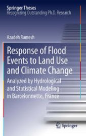 book Response of Flood Events to Land Use and Climate Change: Analyzed by Hydrological and Statistical Modeling in Barcelonnette, France