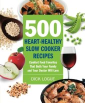 book 500 Heart-Healthy Slow Cooker Recipes: Comfort Food Favorites That Both Your Family and Doctor Will Love