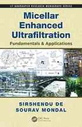 book Micellar enhanced ultrafiltration : fundamentals & applications