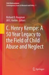 book C. Henry Kempe: A 50 Year Legacy to the Field of Child Abuse and Neglect