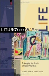 book Liturgy as a Way of Life: Embodying the Arts in Christian Worship