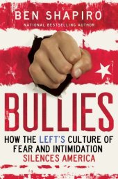 book Bullies: How the Left's Culture of Fear and Intimidation Silences Americans