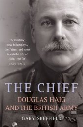 book The Chief: Douglas Haig and the British Army